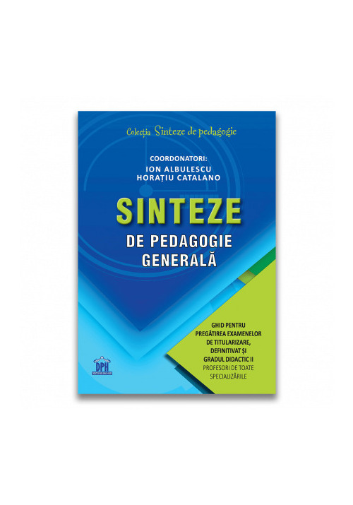 Sinteze de pedagogie generala: Ghid pentru pregatirea examenelor de titularizare, definitivat si gradul didactic II - 68.50 Lei