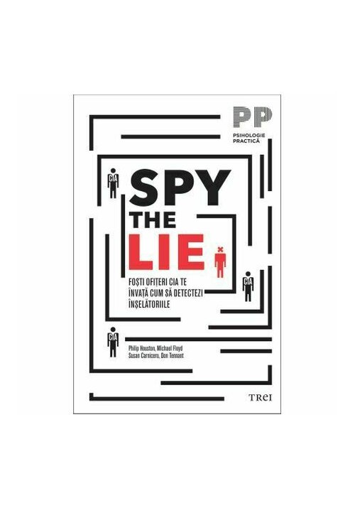 Spy the Lie. Fosti ofiteri CIA te invata cum sa detectezi inselatoriile - 44.00 Lei