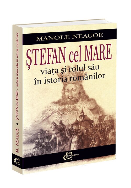 Stefan cel Mare - viata si rolul sau in istoria romanilor - 33.82 Lei