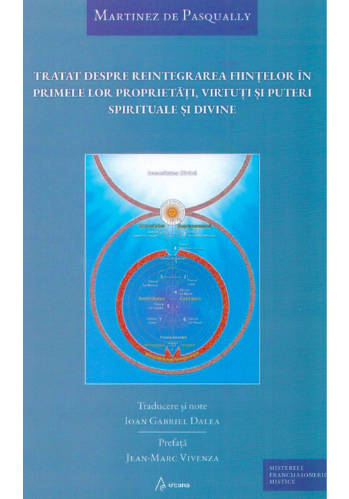 Tratat despre reintegrarea fiintelor in primele lor proprietati, virtuti si puteri spirituale si divine - 51.80 Lei