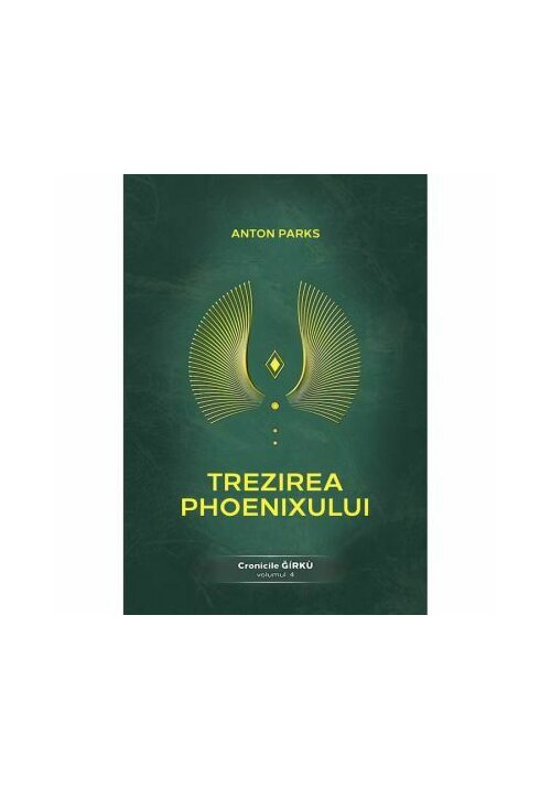 Trezirea Phoenixului. Cronicile Girku - Volumul 4 - 94.00 Lei