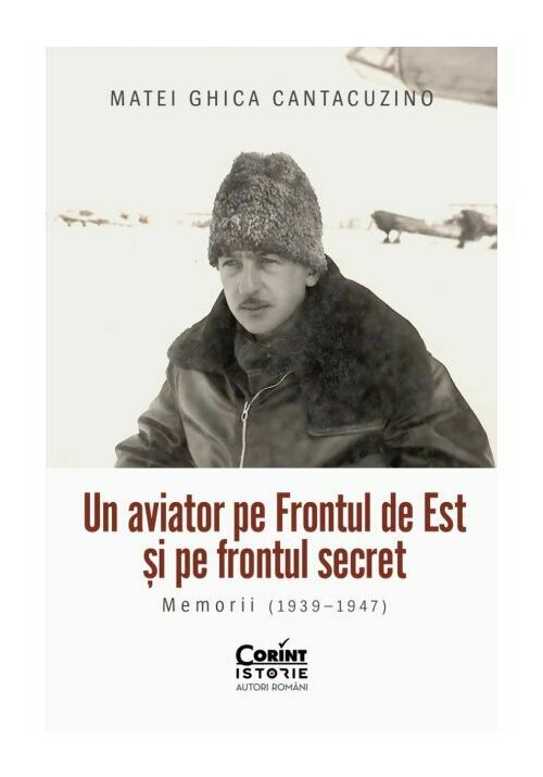 Un aviator pe Frontul de Est si pe frontul secret. Memorii (1939-1947) - 72.68 Lei