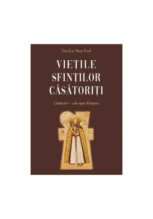 Vietile sfintilor casatoriti - Casatoria : cale spre sfintenie - 42.81 Lei
