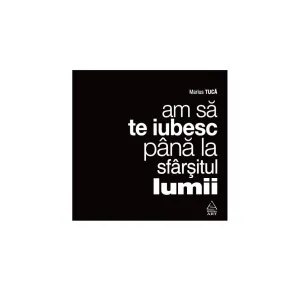 Am sa te iubesc pana la sfarsitul lumii - Audiobook - Marius Tuca - 49.00 Lei