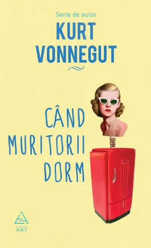 Cand muritorii dorm - Kurt Vonnegut - 43,50 Lei