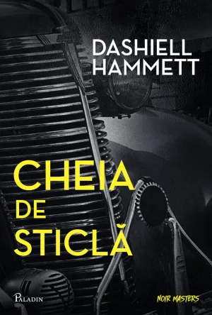 Cheia de sticla - Dashiell Hammett - 24.50 Lei