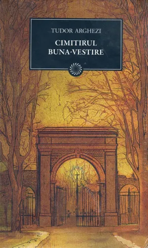 Cimitirul Buna-Vestire - Tudor Arghezi - 49.00 Lei