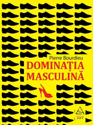 Dominatia masculina - Pierre Bourdieu - 36.00 Lei