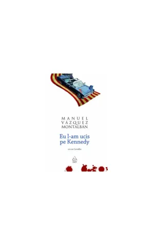 Eu l-am ucis pe Kennedy - Manuel Vazquez Montalban - 33.00 Lei
