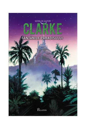 Fantanile Paradisului - Arthur C. Clarke - 58.00 Lei