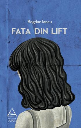 Fata din lift - Bogdan Iancu - 33 Lei