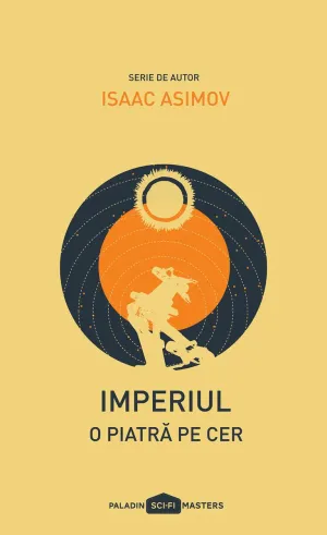 Imperiul I. O piatra pe cer | paperback - Isaac Asimov - 24.50 Lei