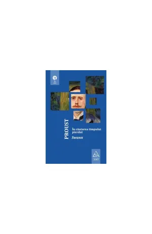 In cautarea timpului pierdut 1. Swann - Marcel Proust - 59.00 Lei