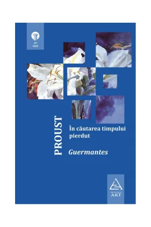 In cautarea timpului pierdut 3. Guermantes - Marcel Proust - 58.00 Lei