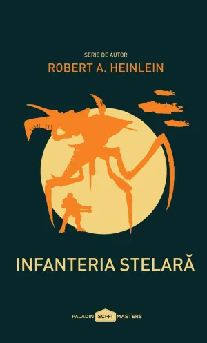 Infanteria stelara - Robert A. Heinlein - 49.00 Lei