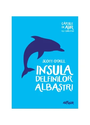 Insula Delfinilor Albastri | Cartile de aur ale copilariei - Scott O'Dell - 44.44 Lei
