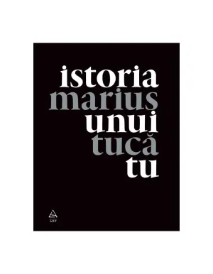 Istoria unui tu - Marius Tuca - 33 Lei