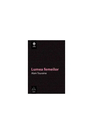 Lumea femeilor - Alain Touraine - 49.00 Lei