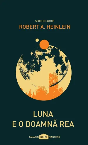 Luna e o doamna rea - Robert A. Heinlein - 36.75 Lei