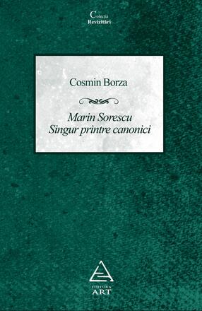 Marin Sorescu. Singur printre canonici - Cosmin Borza - 36,75 Lei