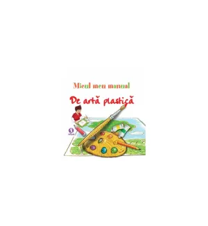 Micul meu manual de arta plastica - 48.48 Lei