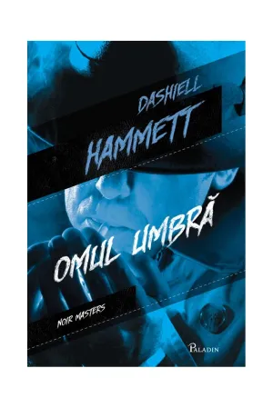 Omul umbra - Dashiell Hammett - 24.50 Lei