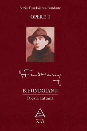Opere I. Poezia antuma - B. Fundoianu - 44.25 Lei
