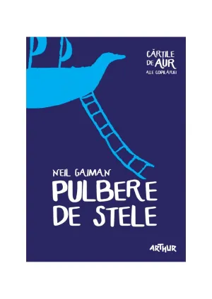 Pulbere de stele | Cartile de aur ale copilariei - Neil Gaiman - 44.44 Lei