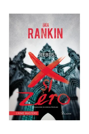 Rebus: X si 0 - Ian Rankin - 24.50 Lei
