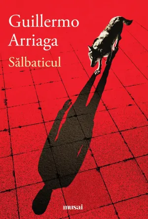 Salbaticul - Guillermo Arriaga - 51 Lei