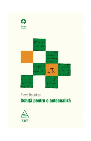 Schita pentru o autoanaliza - Pierre Bourdieu - 36.00 Lei