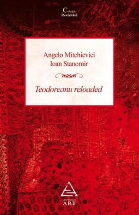 Teodoreanu Reloaded - Angelo Mitchievici, Ioan St... - 36.75 Lei