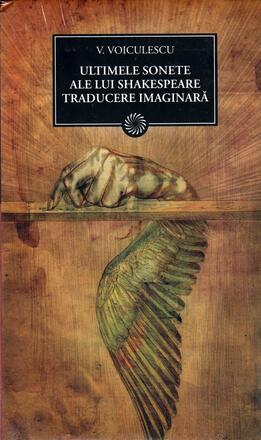 ULTIMELE SONETE ALE LUI SHAKESPEARE (traducere imaginara) - Vasile Voiculescu - 49 Lei