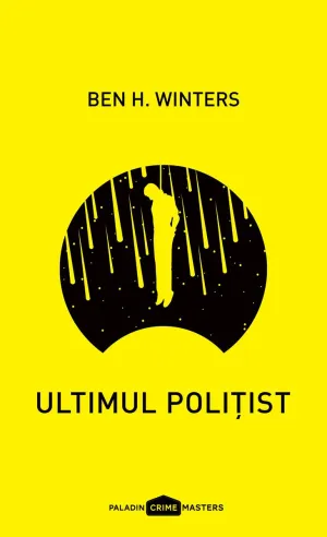 Ultimul politist - Ben H. Winters - 24.50 Lei