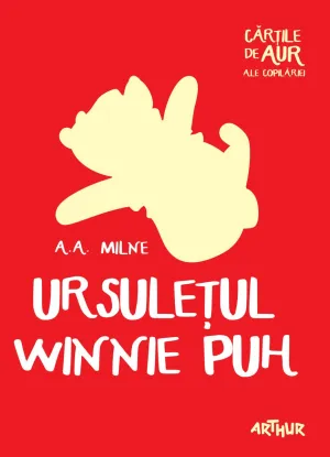 Ursuletul Winnie Puh | Cartile de aur ale copilariei - A. A. Milne - 44.44 Lei