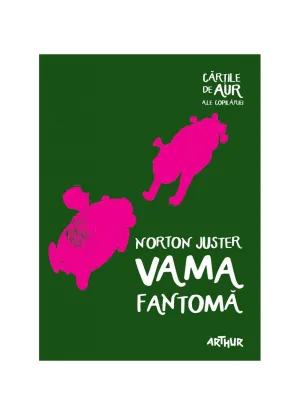 Vama fantoma | Cartile de aur ale copilariei - Norton Juster - 44.44 Lei