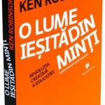 O lume ieșită din minți – Revoluția creativă a educației – KEN ROBINSON