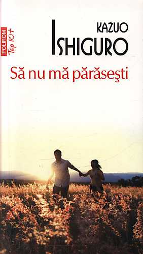 Sa nu ma parasesti - Kazuo Ishiguro
