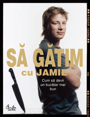Sa gatim cu Jamie. Cum sa devii un bucatar mai bun