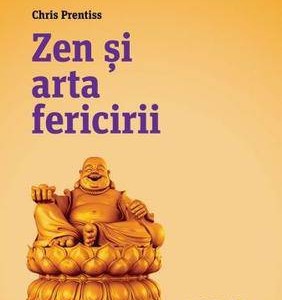 Zen si arta fericirii de Chris Prentiss