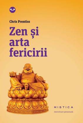 Zen si arta fericirii de Chris Prentiss