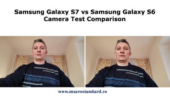 Comparatie camera foto de la Samsung Galaxy S6 cu Samsung Galaxy S7