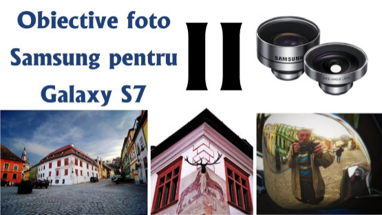 Update: Obiective foto (lentile) Samsung pentru Galaxy S7 + alte opinii