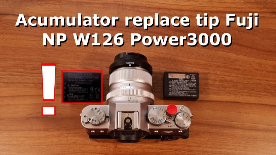 Atentie la acumulatorul replace tip Fuji NP W126 Power3000 PL832B!