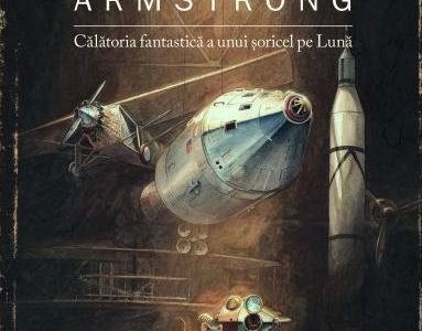 Armstrong. Calatoria fantastica a unui soricel pe Luna de Torben Kuhlmann