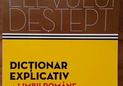 Dictionarul elevului destept: Dictionar explicativ al limbii romane