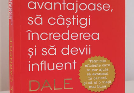 Cum să-ți creezi relații avantajoase, să câștigi încrederea și să devii influent de Dale Carnegie