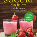 Sucuri din fructe. 50 de rețete pentru sănătate și întinerire de Suzannah Olivier