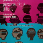 Cum sa ne purtam cu personalitatile dificile de Francois Lelord, Christophe Andre
