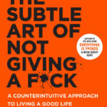 The Subtle Art of Not Giving a Fuck